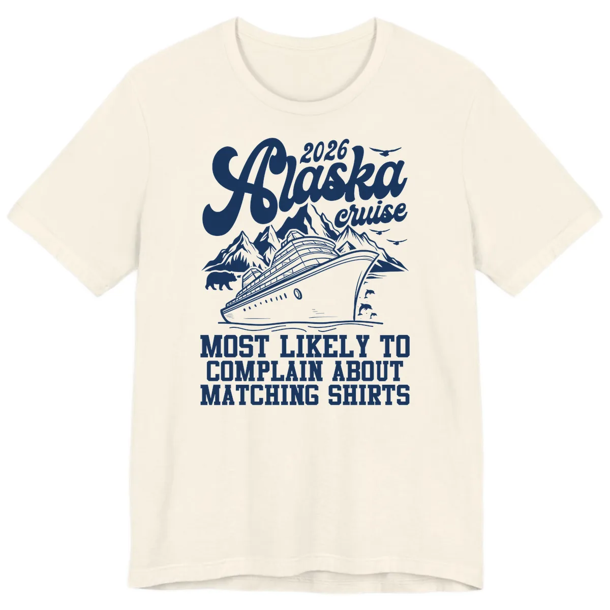 2026 Alaska Cruise Most Likely to Complain Premium T-Shirt in Natural