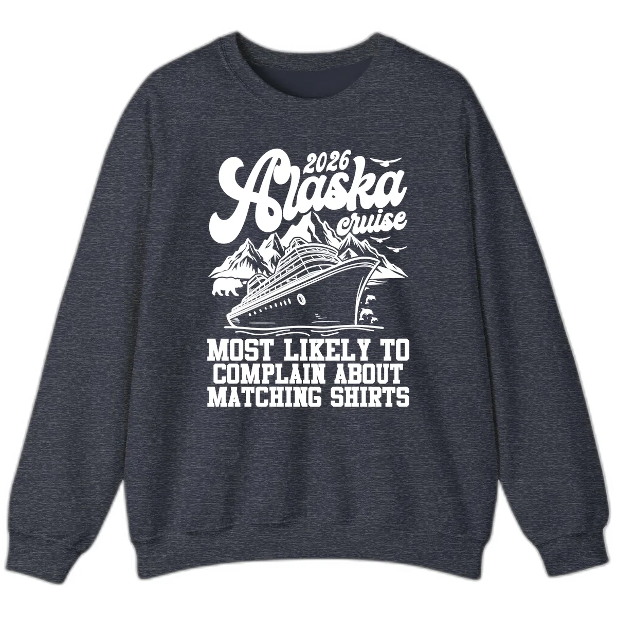 2026 Alaska Cruise Most Likely to Complain Sweatshirt in Heather Sport Dark Navy