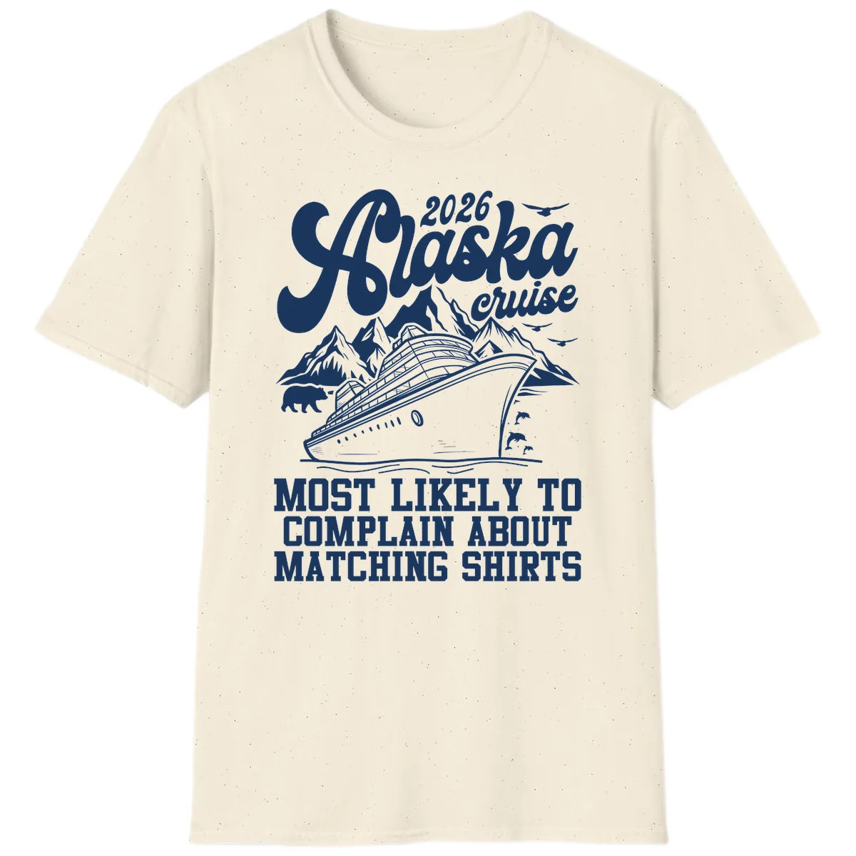 2026 Alaska Cruise Most Likely to Complain T-Shirt in Natural