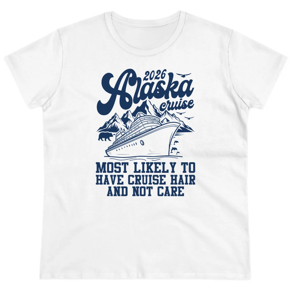 2026 Alaska Cruise Hair Don't Care Ladies Tee in White