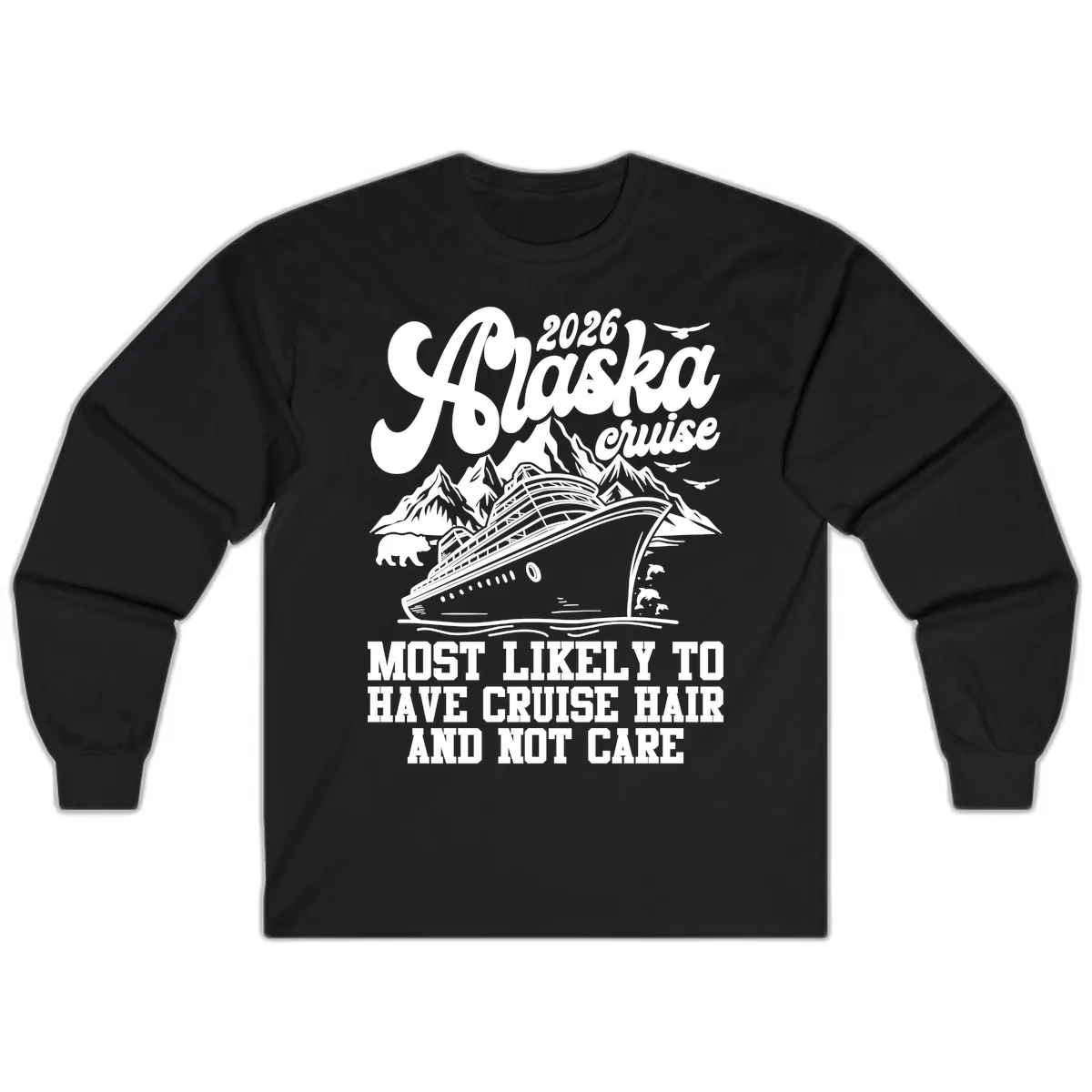 2026 Alaska Cruise Hair Don't Care Long Sleeve in Black