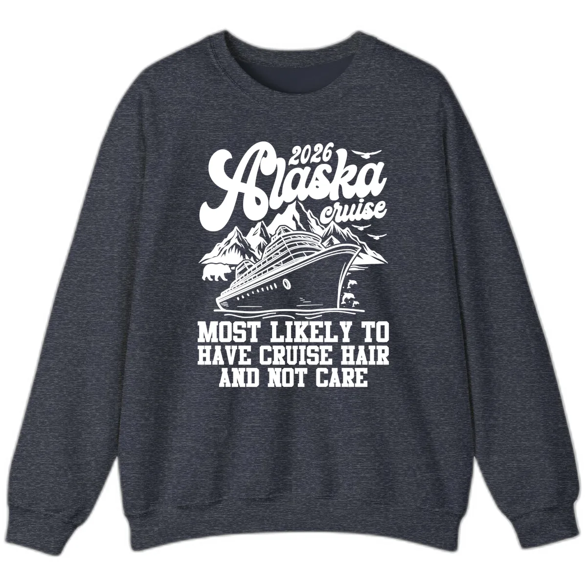 2026 Alaska Cruise Hair Don't Care Sweatshirt in Heather Sport Dark Navy