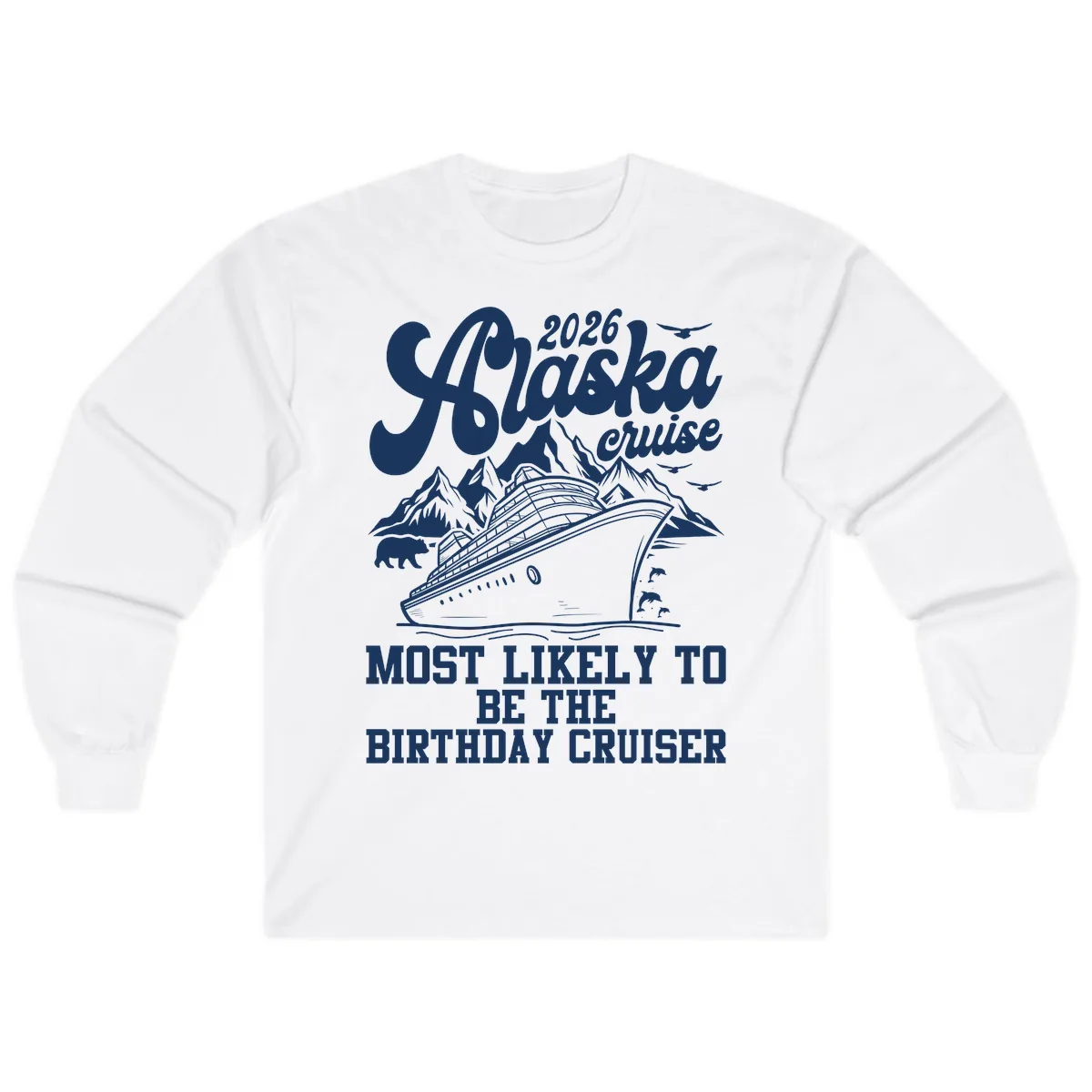 2026 Alaska Cruise Birthday Cruiser Long Sleeve in White
