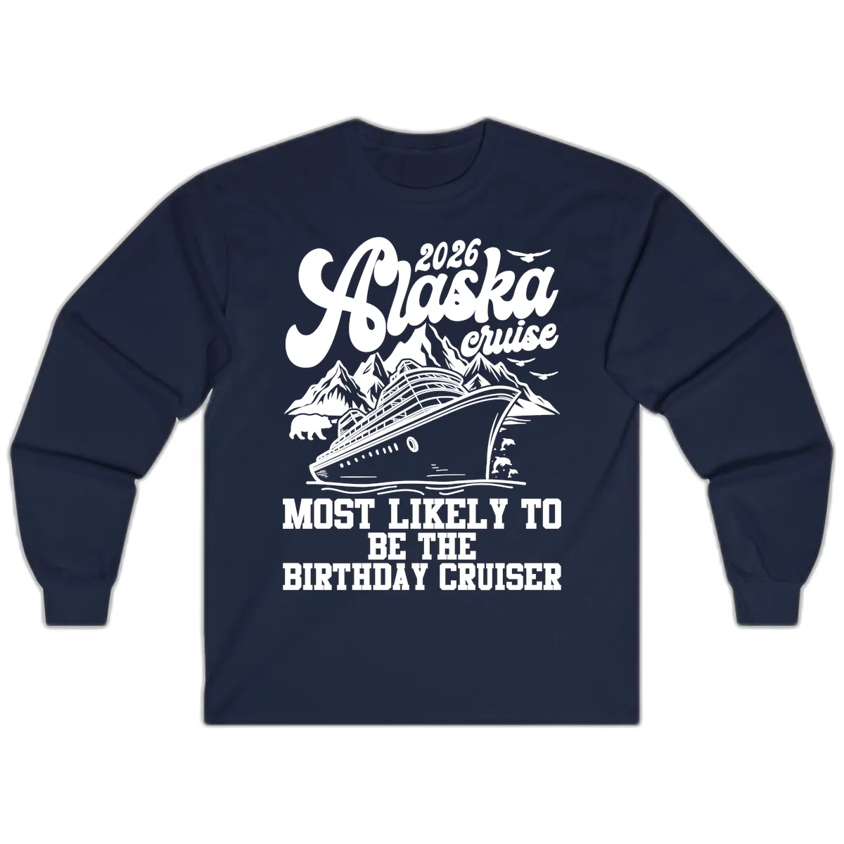 2026 Alaska Cruise Birthday Cruiser Long Sleeve in Navy