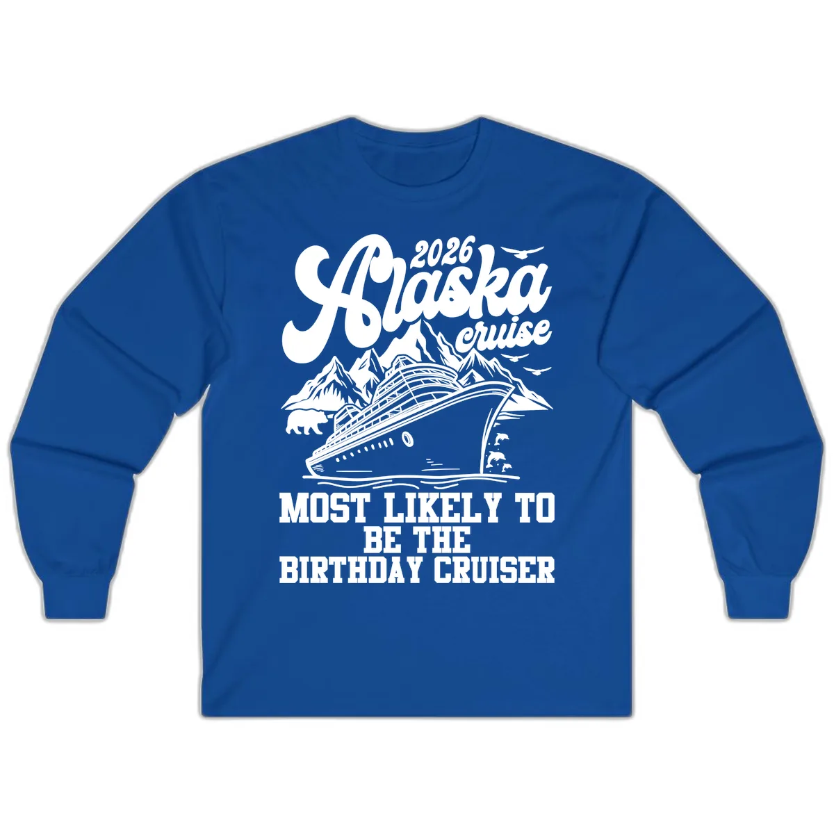 2026 Alaska Cruise Birthday Cruiser Long Sleeve in Royal