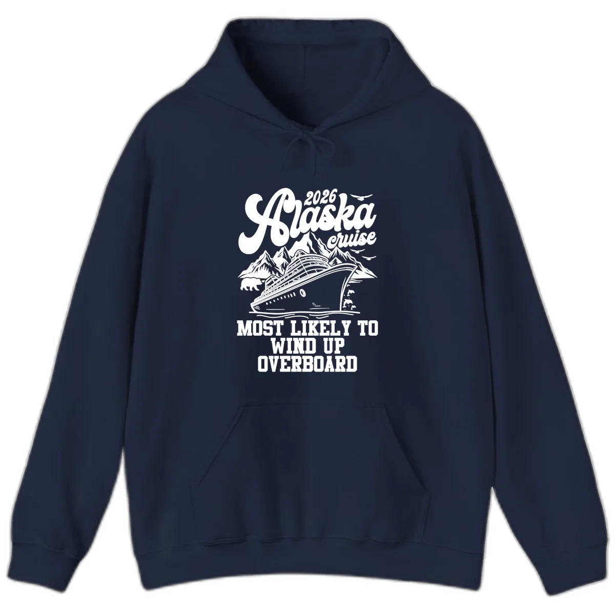 2026 Alaska Cruise Most Likely To Wind Up Overboard Hoodie in Navy