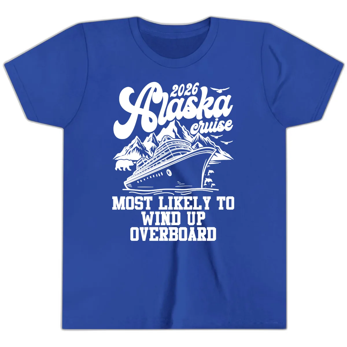 2026 Alaska Cruise Most Likely To Wind Up Overboard Youth T-Shirt in True Royal