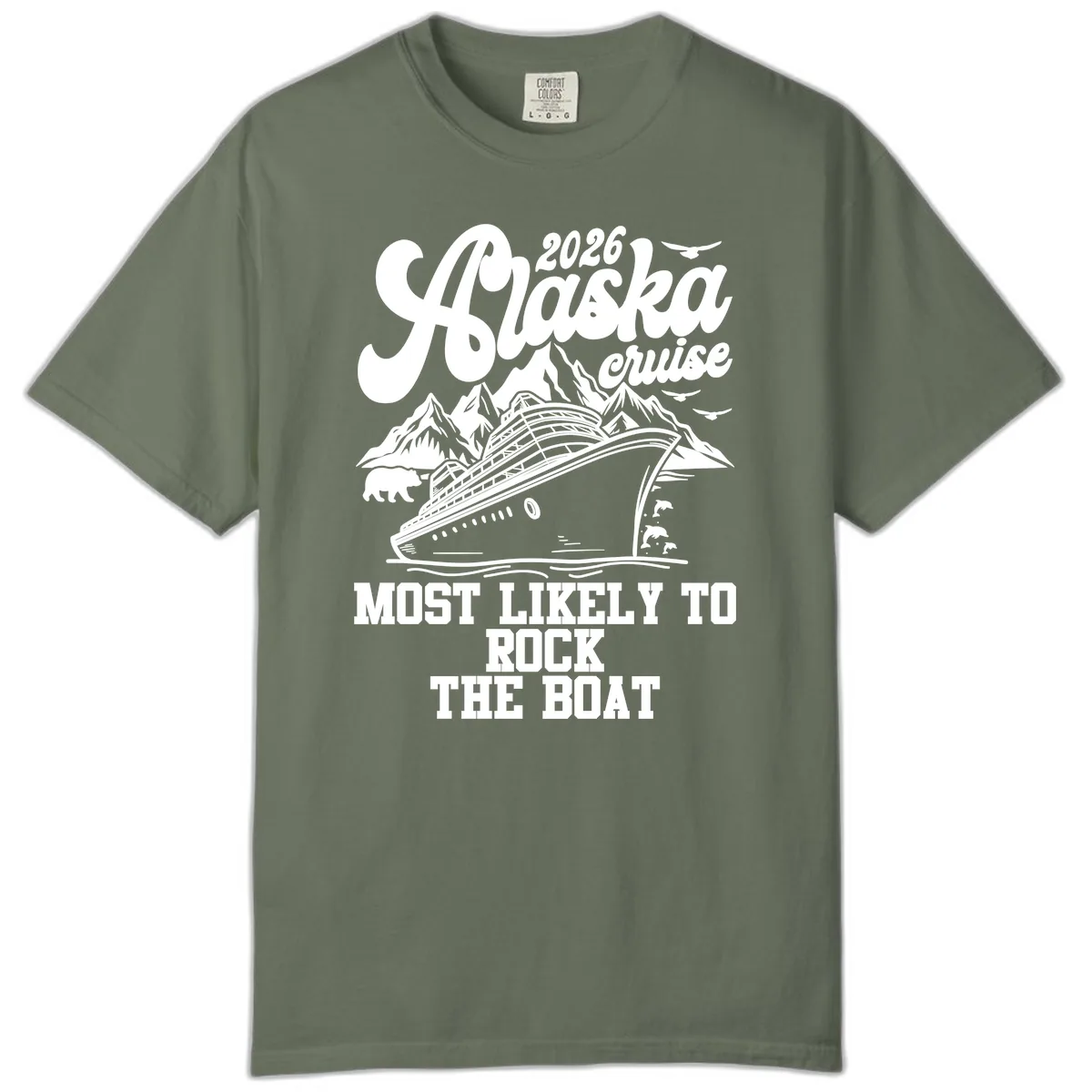 2026 Alaska Cruise Most Likely to Rock the Boat Comfort Color in Moss