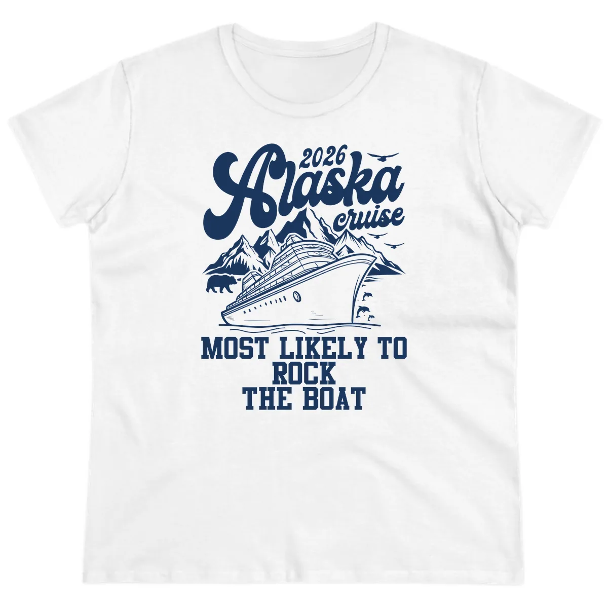 2026 Alaska Cruise Most Likely to Rock the Boat Ladies Tee in White
