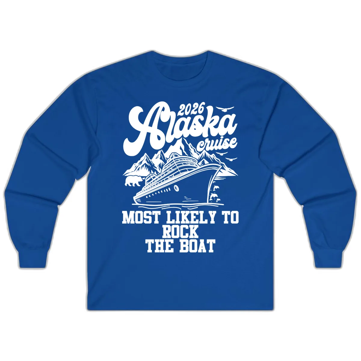 2026 Alaska Cruise Most Likely to Rock the Boat Long Sleeve in Royal