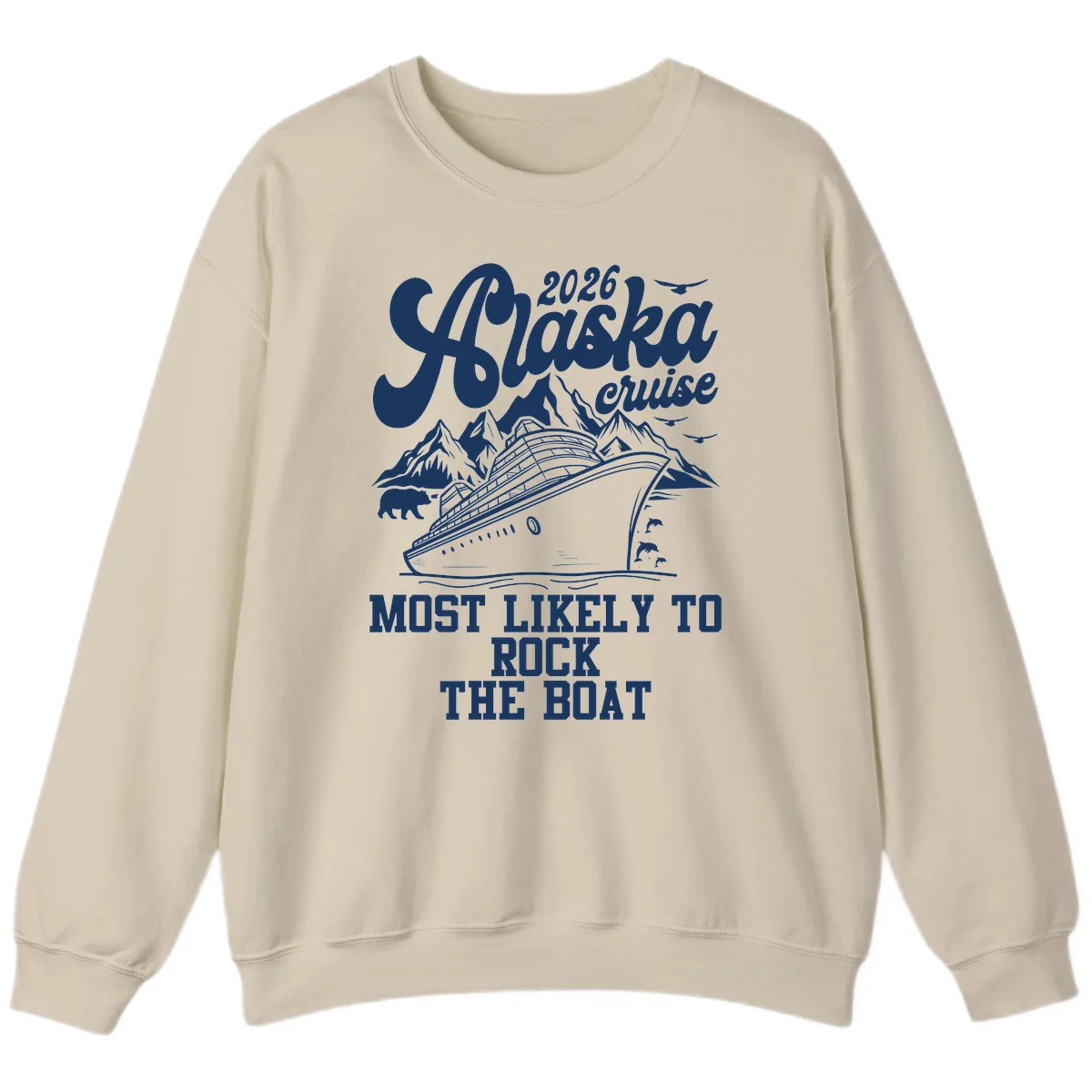 2026 Alaska Cruise Most Likely to Rock the Boat Sweatshirt in Sand