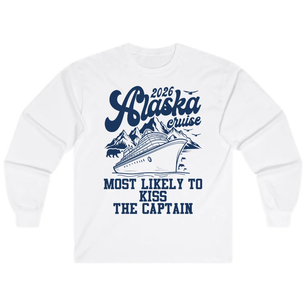 Alaska Cruise Most Likely To Kiss Captain Long Sleeve in White