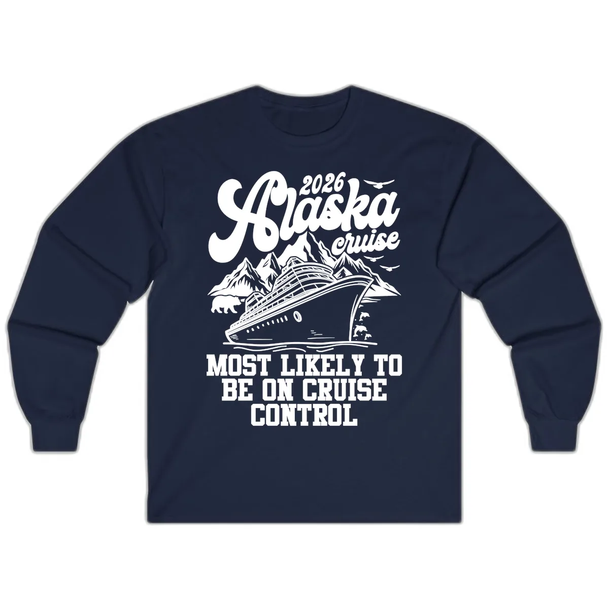 2026 Alaska Cruise Most Likely To Be On Control Long Sleeve in Navy