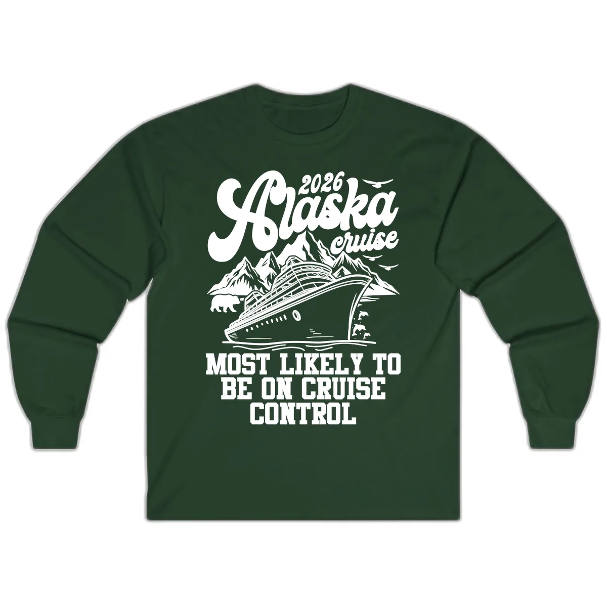 2026 Alaska Cruise Most Likely To Be On Control Long Sleeve in Forest Green