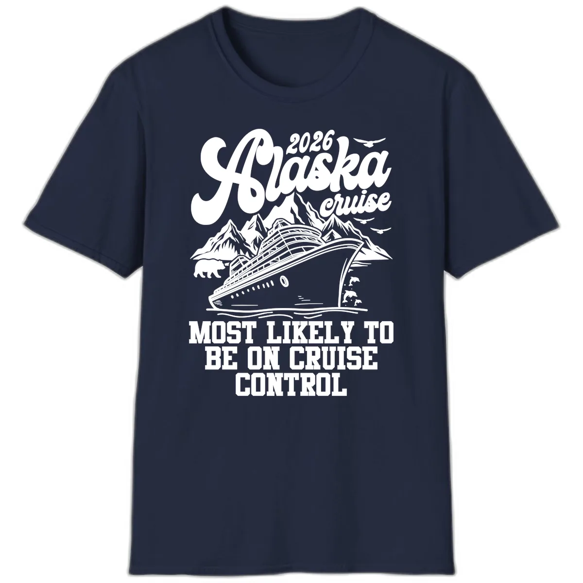 2026 Alaska Cruise Most Likely To Be On Control T-Shirt in Navy