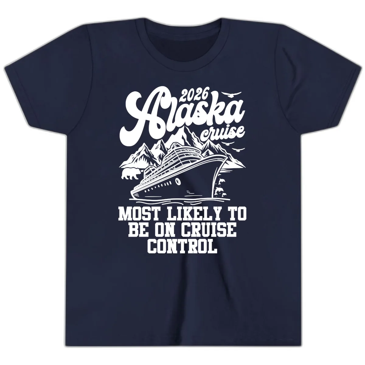 2026 Alaska Cruise Most Likely To Be On Control Youth T-Shirt in Navy