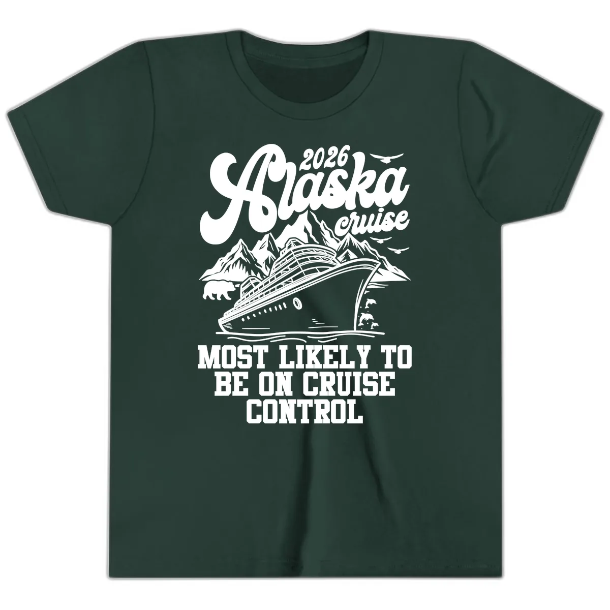 2026 Alaska Cruise Most Likely To Be On Control Youth T-Shirt in Forest