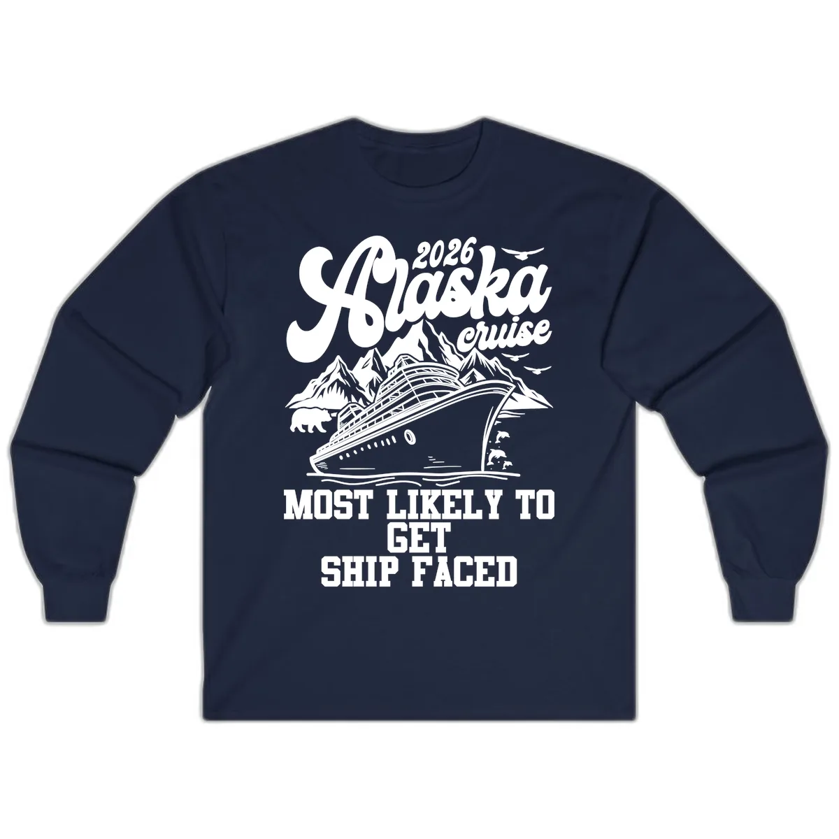 2026 Alaska Cruise Most Likely To Get Ship Faced Long Sleeve in Navy