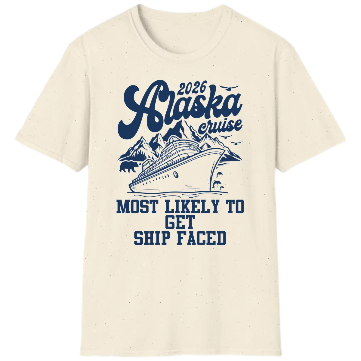 2026 Alaska Cruise Most Likely To Get Ship Faced T-Shirt in Natural