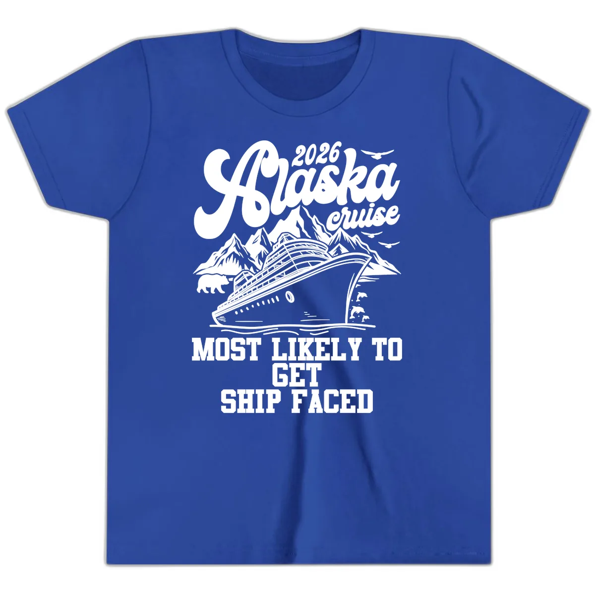 2026 Alaska Cruise Most Likely To Get Ship Faced Youth T-Shirt in True Royal