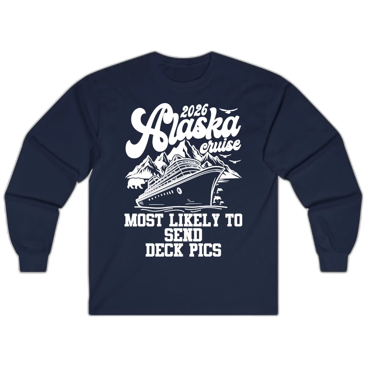 Alaska Cruise 2026 Most Likely To Send Deck Pics Long Sleeve in Navy