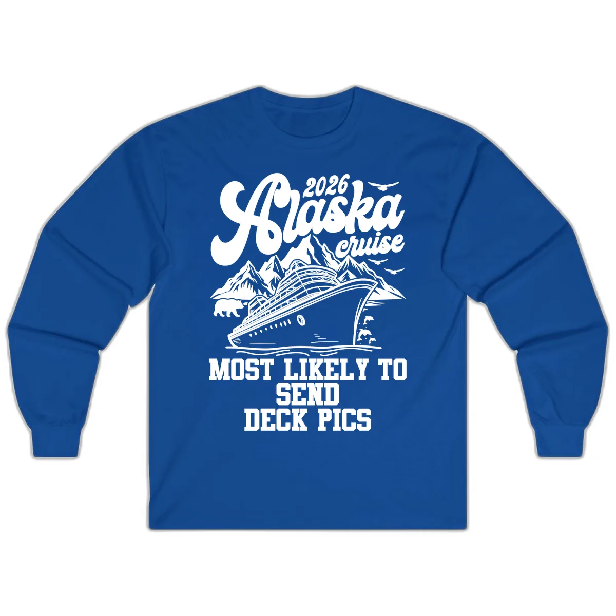 Alaska Cruise 2026 Most Likely To Send Deck Pics Long Sleeve in Royal