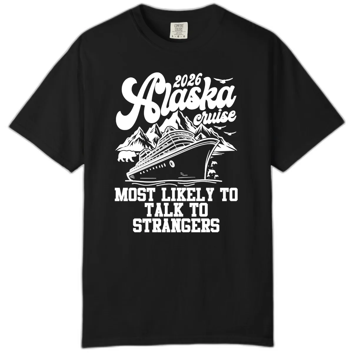 2026 Alaska Cruise Most Likely to Talk to Strangers Comfort Color in Black