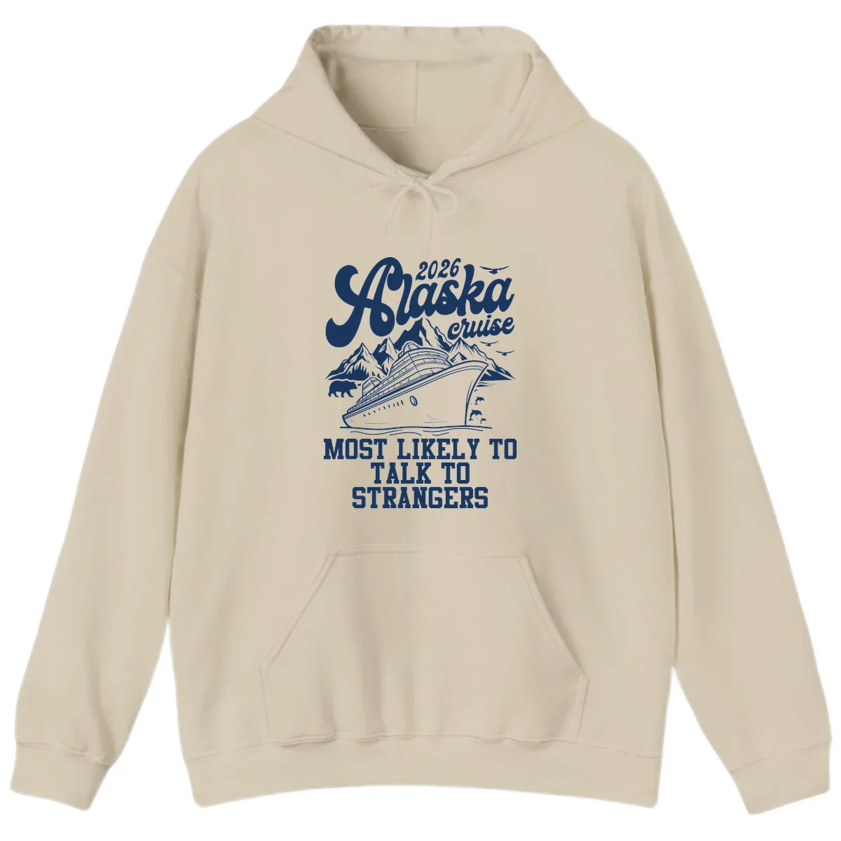2026 Alaska Cruise Most Likely to Talk to Strangers Hoodie in Sand