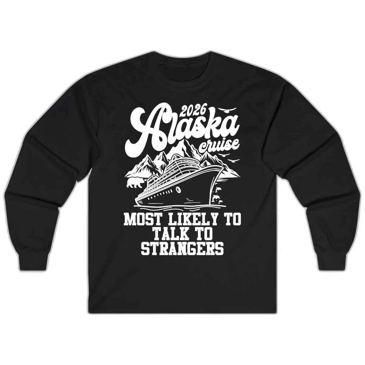 2026 Alaska Cruise Most Likely to Talk to Strangers Long Sleeve in Black