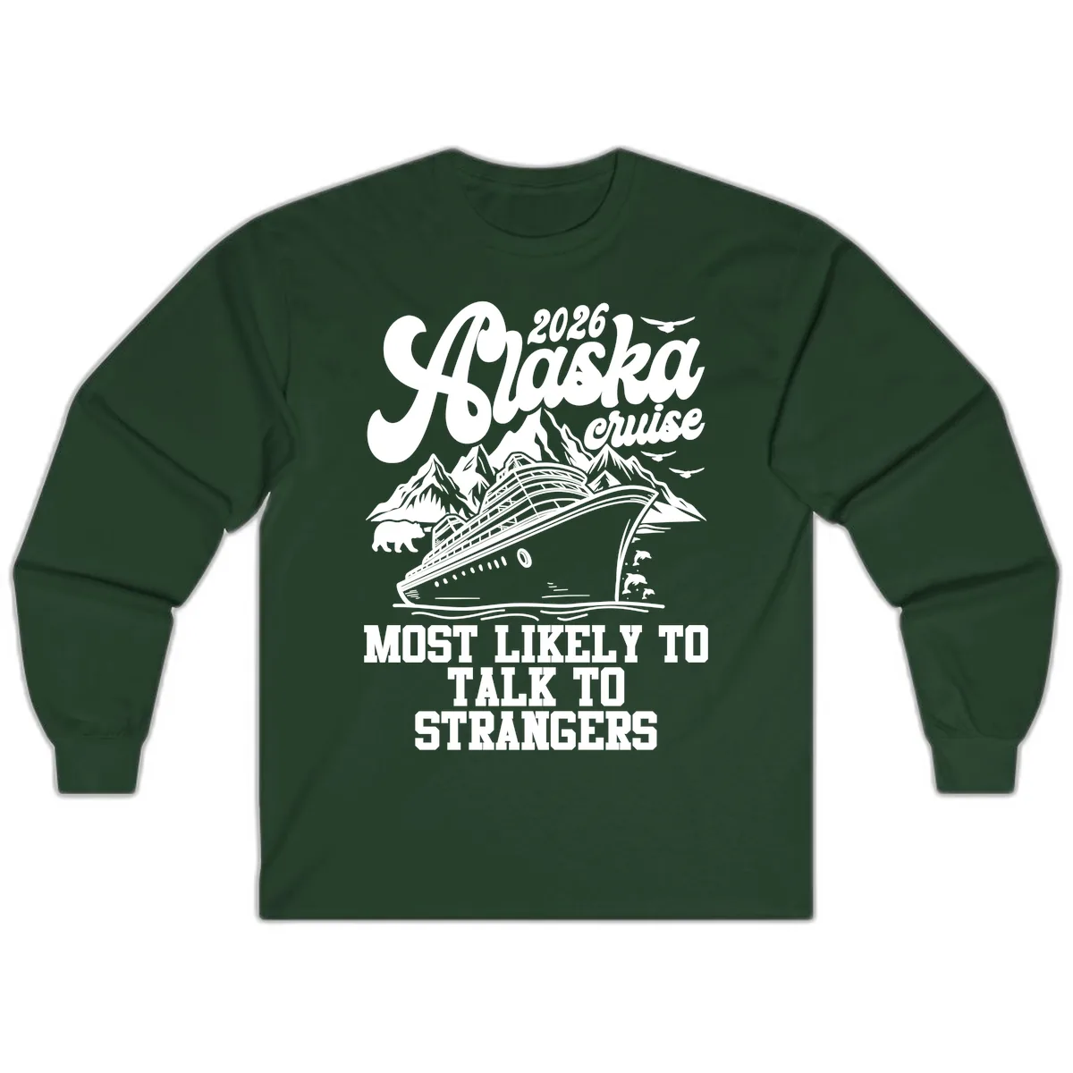 2026 Alaska Cruise Most Likely to Talk to Strangers Long Sleeve in Forest Green
