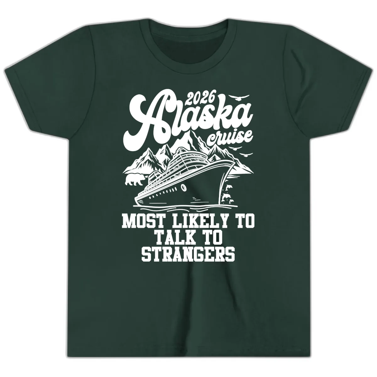 2026 Alaska Cruise Most Likely to Talk to Strangers Youth T-Shirt in Forest
