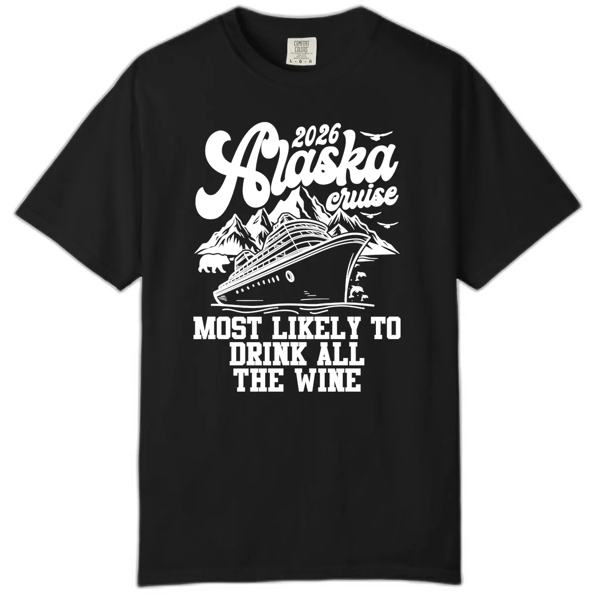 2026 Alaska Cruise Most Likely To Drink Wine Comfort Color in Black