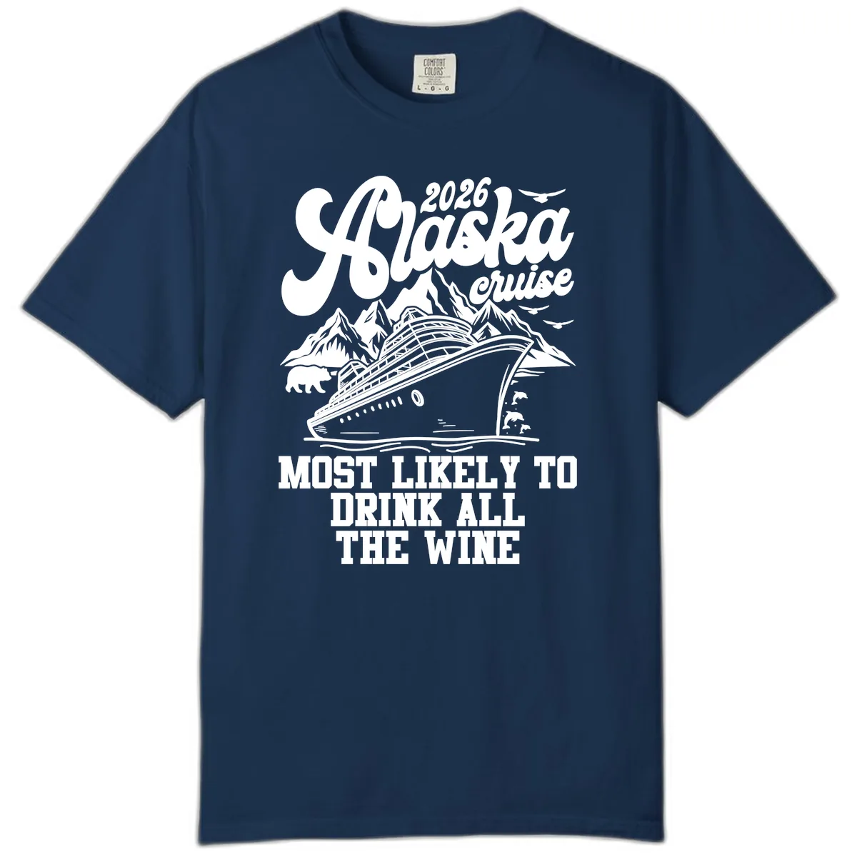 2026 Alaska Cruise Most Likely To Drink Wine Comfort Color in Navy
