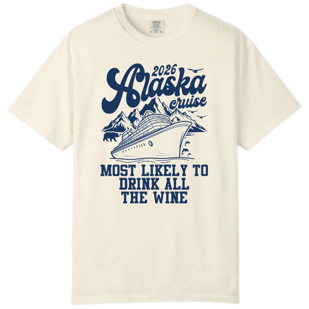 2026 Alaska Cruise Most Likely To Drink Wine Comfort Color in Ivory