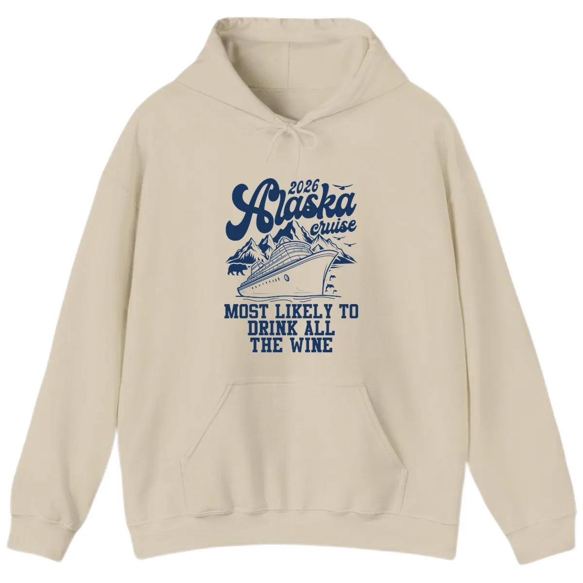 2026 Alaska Cruise Most Likely To Drink Wine Hoodie in Sand