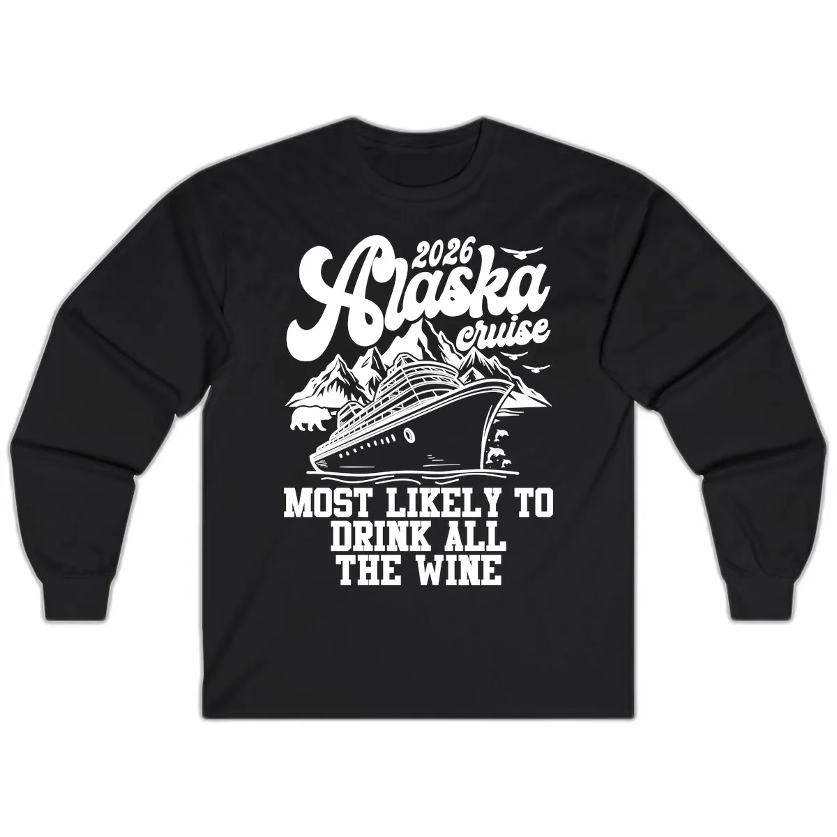 2026 Alaska Cruise Most Likely To Drink Wine Long Sleeve in Black