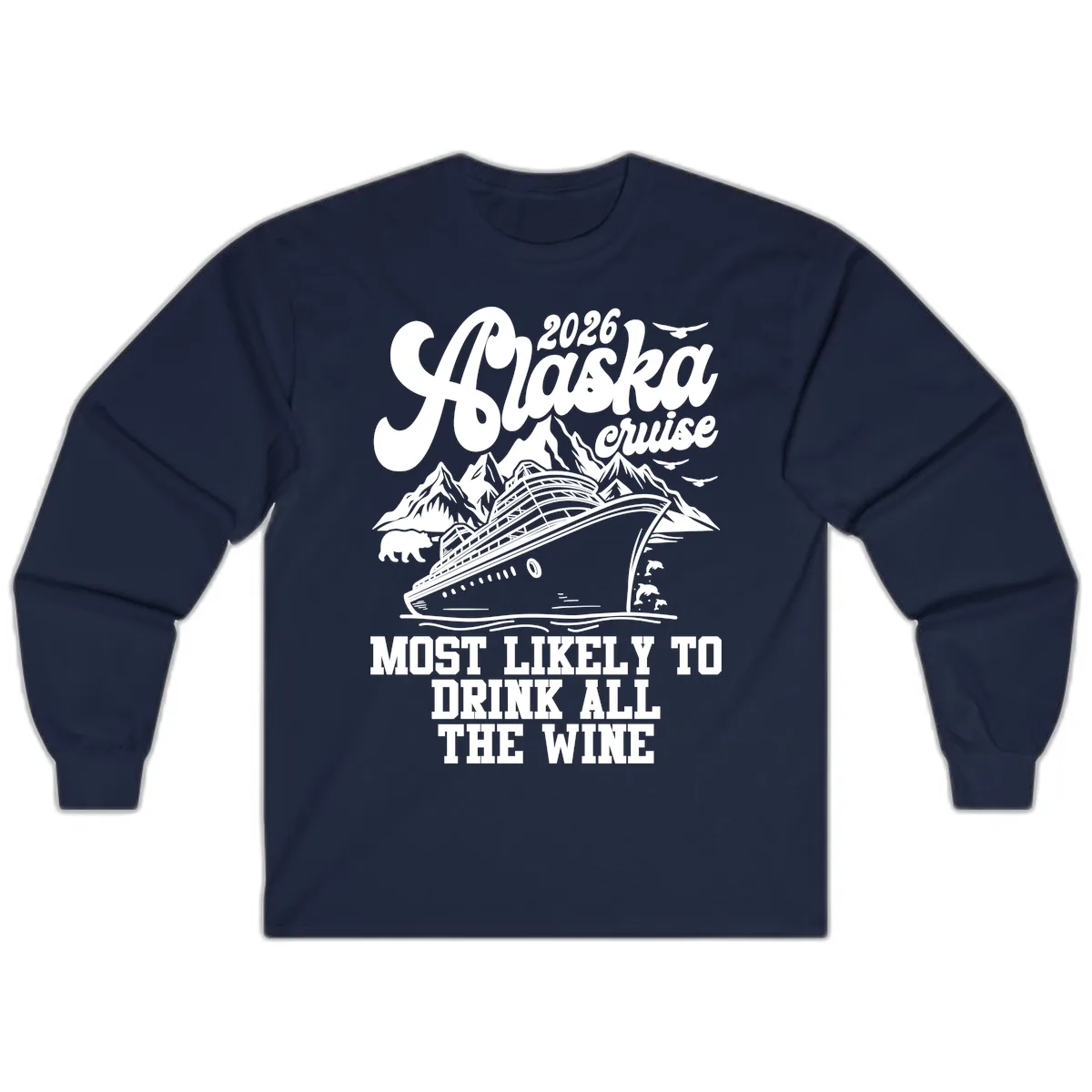 2026 Alaska Cruise Most Likely To Drink Wine Long Sleeve in Navy
