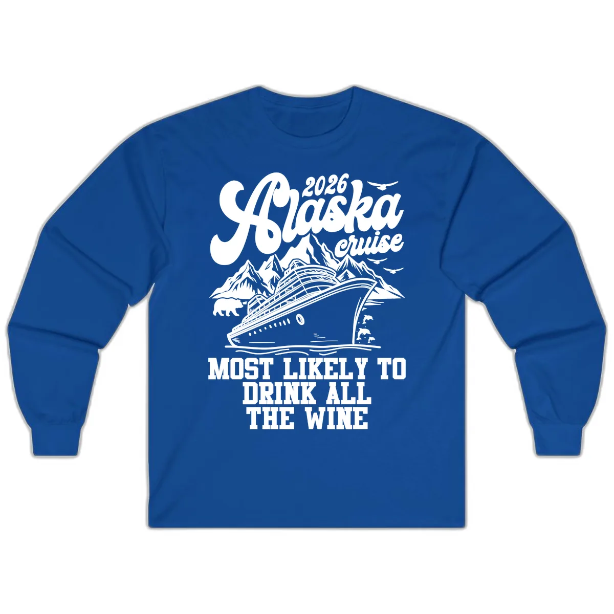 2026 Alaska Cruise Most Likely To Drink Wine Long Sleeve in Royal