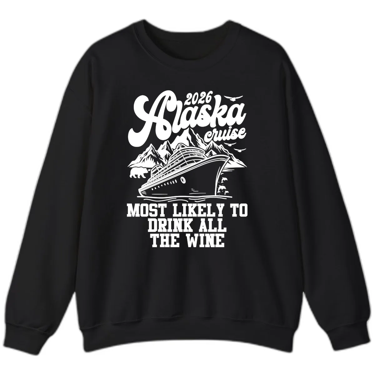 2026 Alaska Cruise Most Likely To Drink Wine Sweatshirt in Black