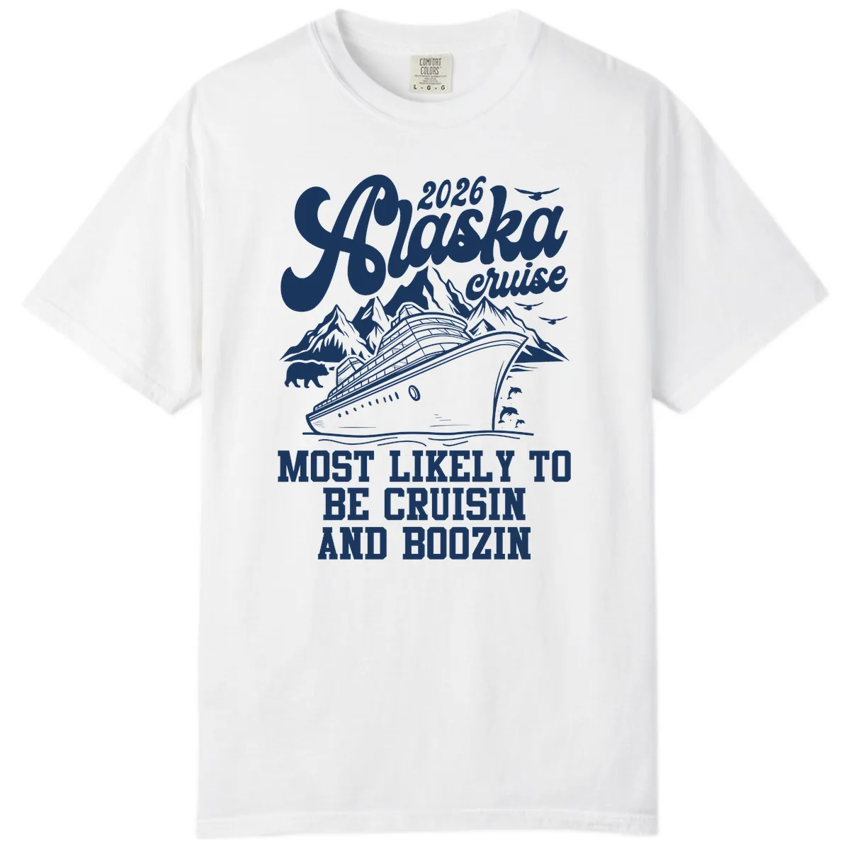 2026 Alaska Cruise Cruisin and Boozin Comfort Color in White