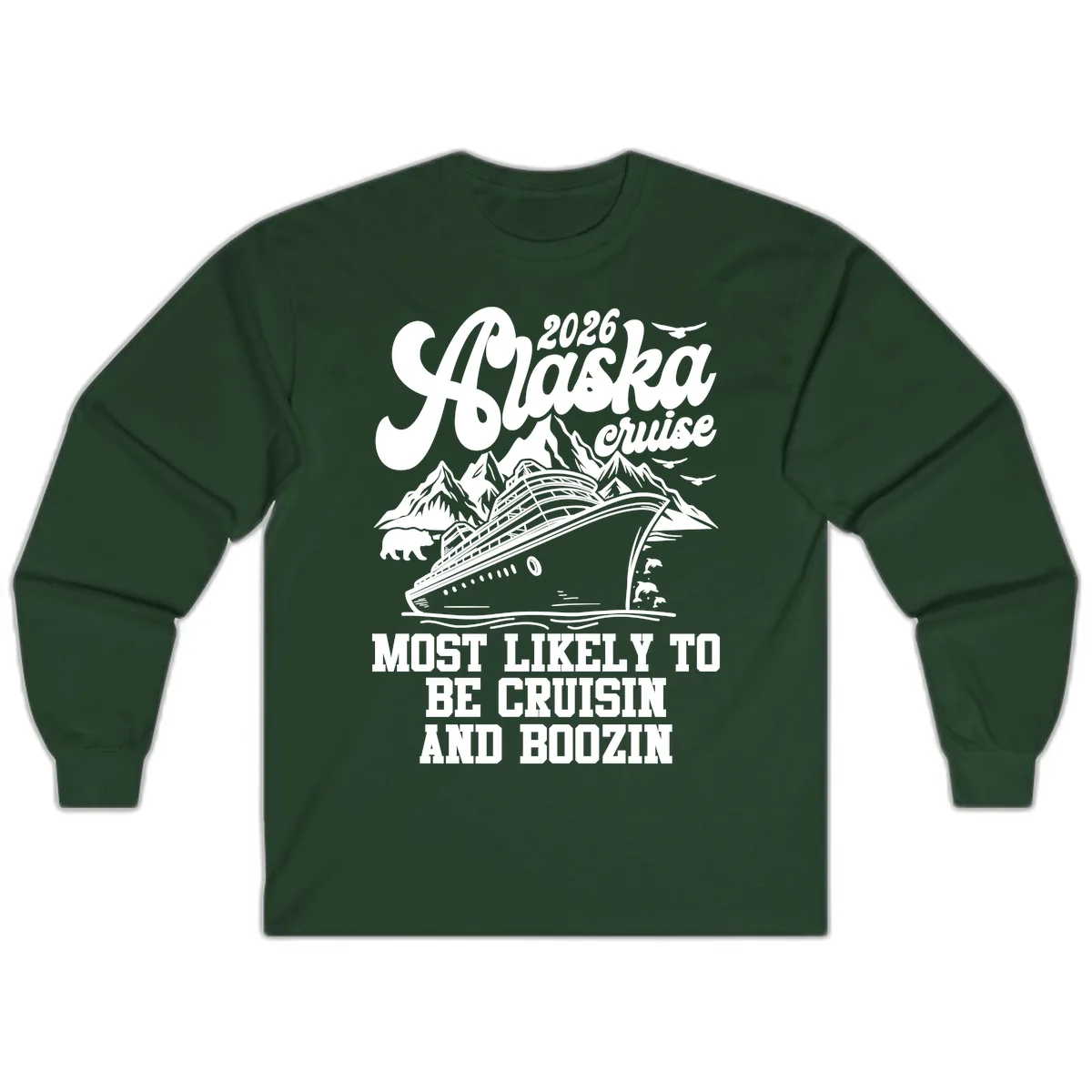 2026 Alaska Cruise Cruisin and Boozin Long Sleeve in Forest Green