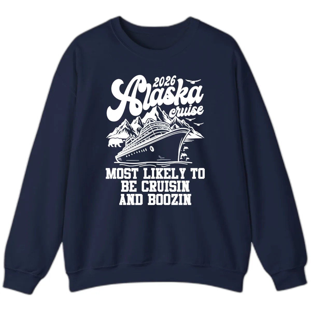 2026 Alaska Cruise Cruisin and Boozin Sweatshirt in Navy