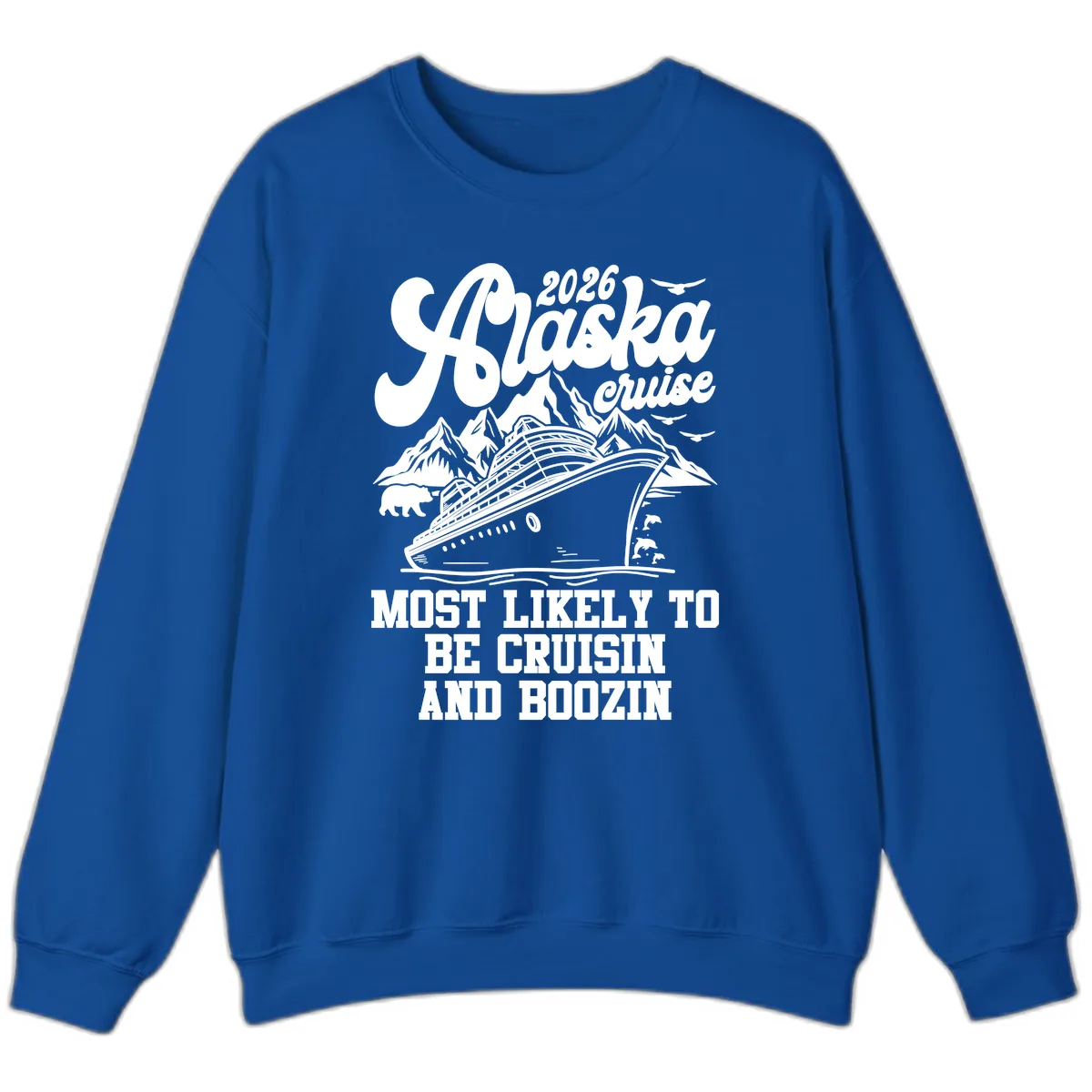 2026 Alaska Cruise Cruisin and Boozin Sweatshirt in Royal