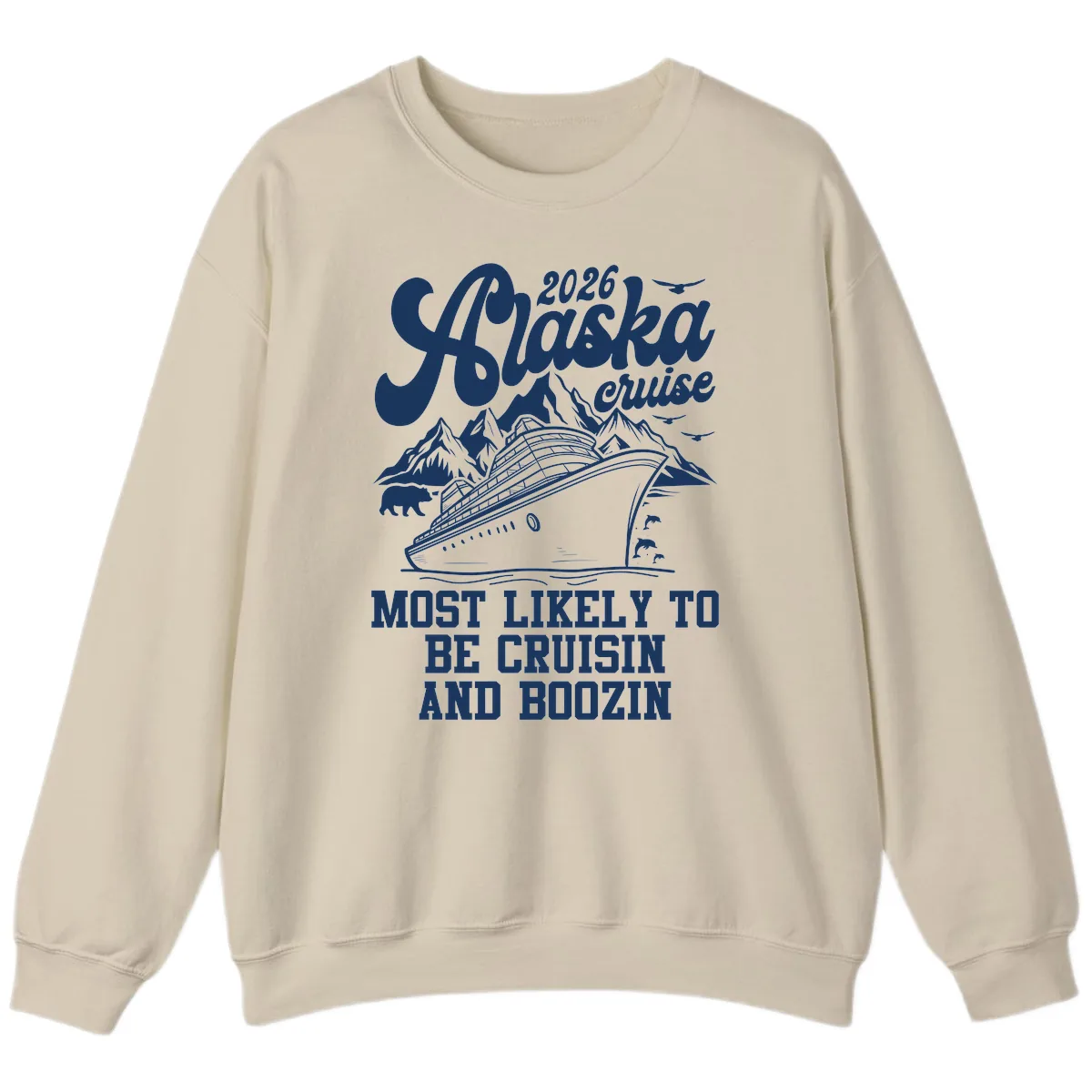 2026 Alaska Cruise Cruisin and Boozin Sweatshirt in Sand