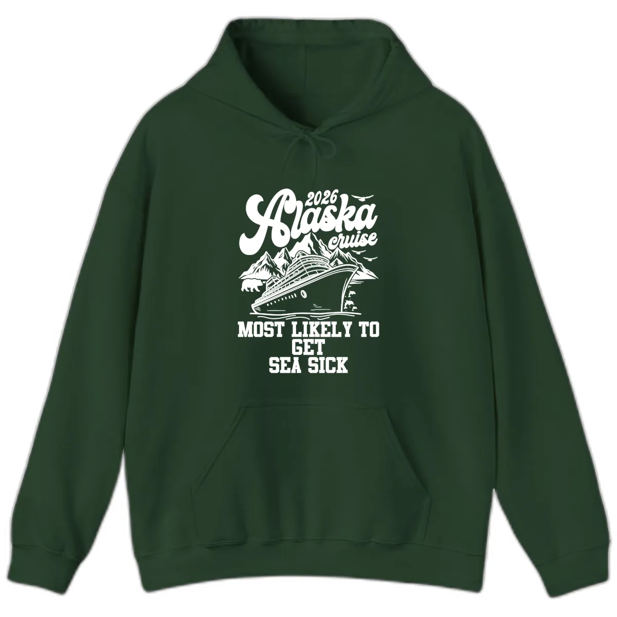 Alaska Cruise Most Likely To Get Sea Sick Hoodie in Forest Green