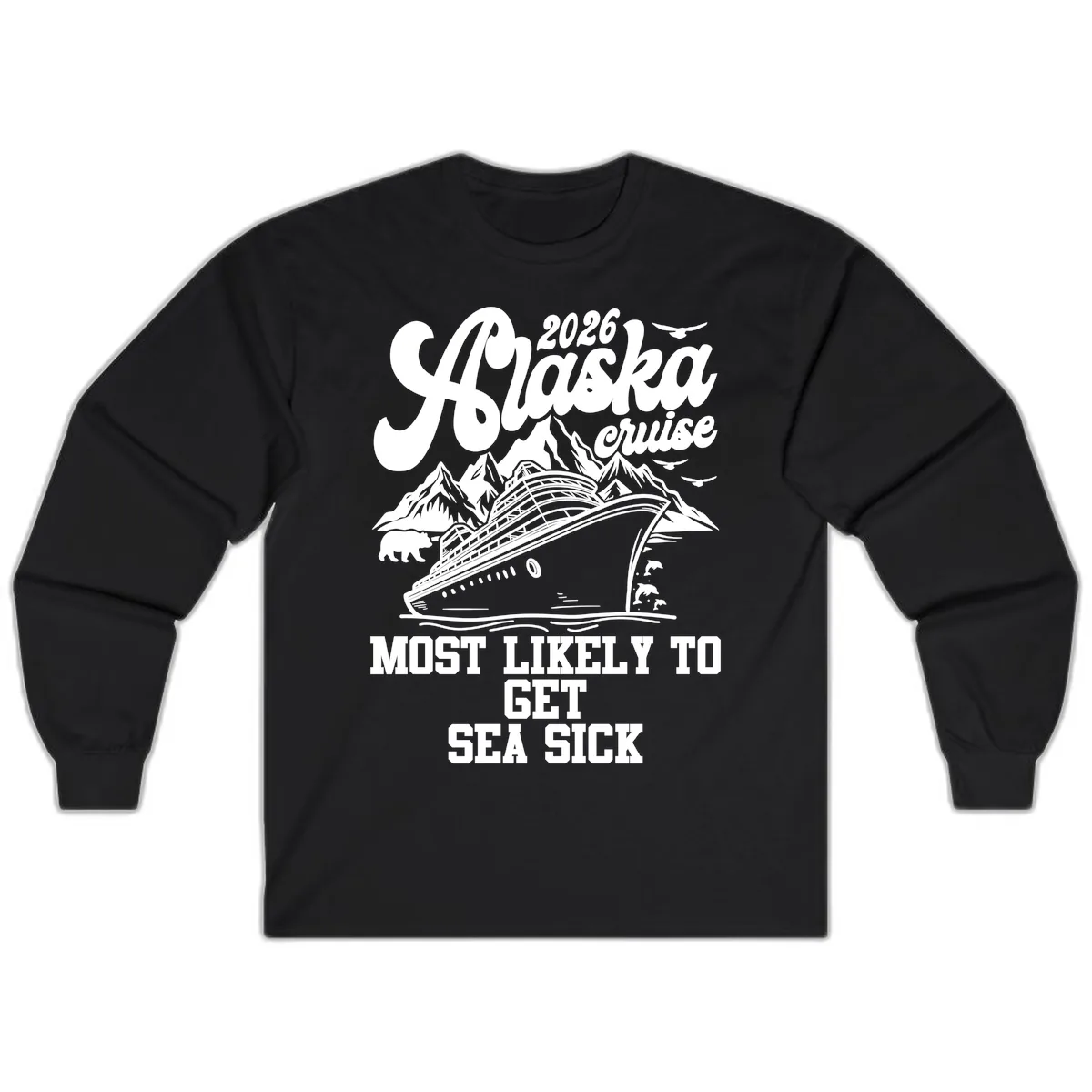 Alaska Cruise Most Likely To Get Sea Sick Long Sleeve in Black