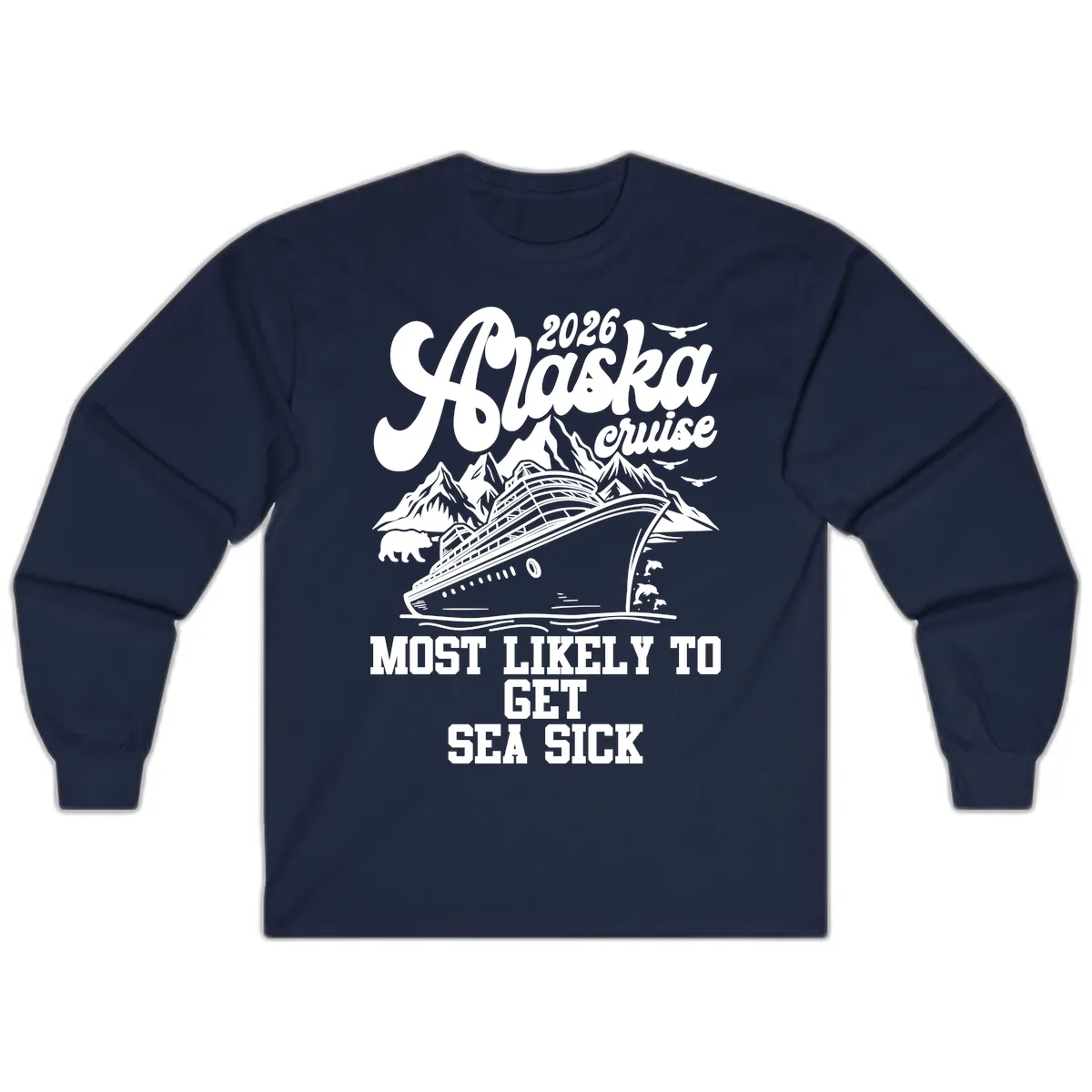 Alaska Cruise Most Likely To Get Sea Sick Long Sleeve in Navy