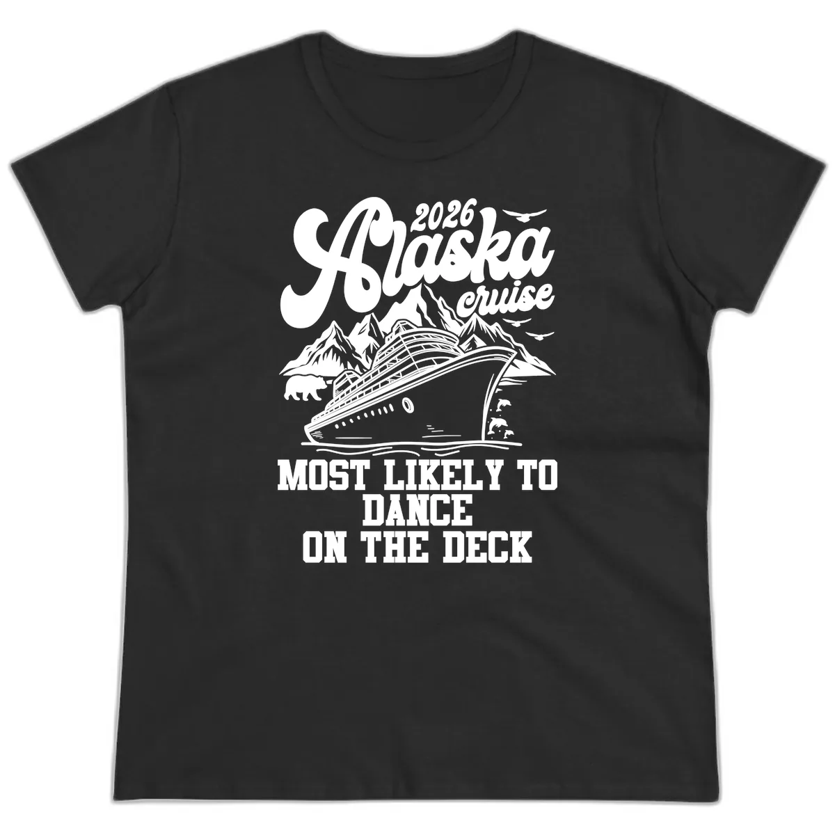 2026 Alaska Cruise Dance On The Deck Ladies Tee in Black