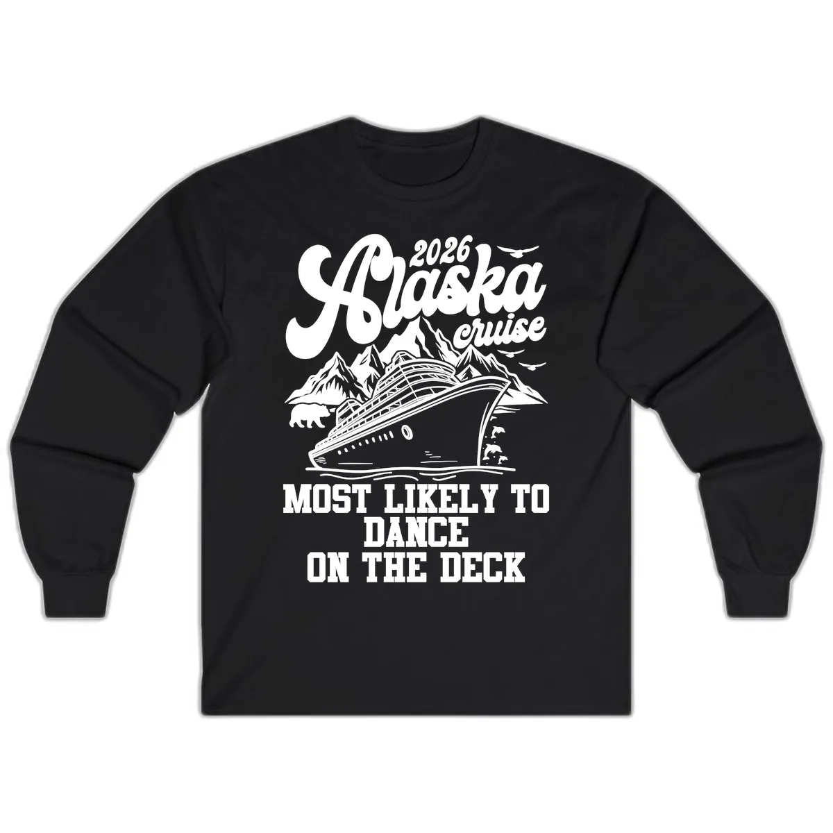 2026 Alaska Cruise Dance On The Deck Long Sleeve in Black
