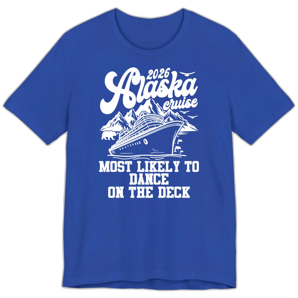 2026 Alaska Cruise Dance On The Deck Premium T-Shirt in True Royal